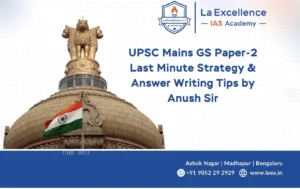 GS Paper-2 – Last Minute Strategy & Answer Writing Tips by Anush Sir
